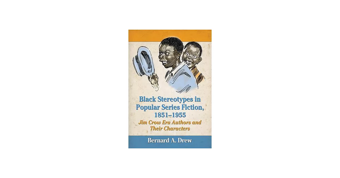 Black Stereotypes in Popular Series Fiction, 1851-1955: Jim Crow Era Authors and Their Characters | 拾書所