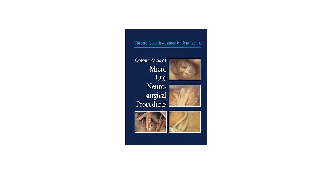 Colour Atlas of Micro-Oto-Neurosurgical Procedures | 拾書所