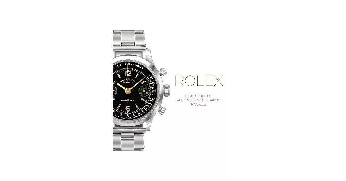 Rolex: History, Icons and Record-Breaking Models | 拾書所