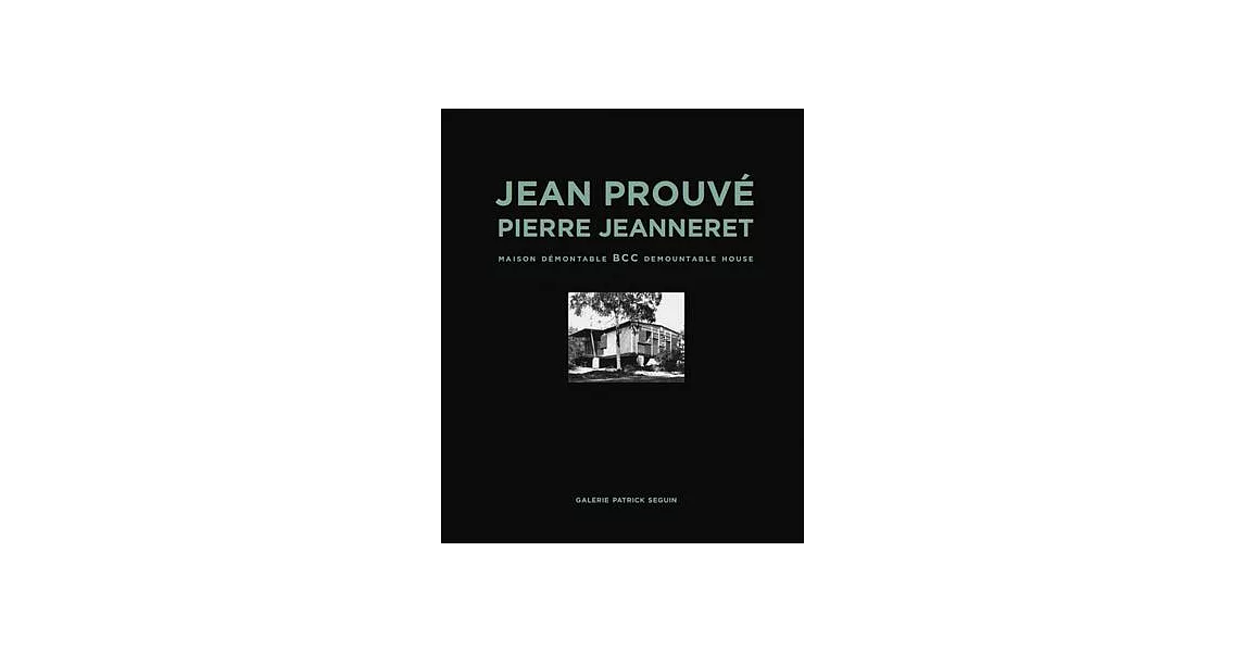 Jean Prouvé & Pierre Jeanneret: Bcc Demountable House | 拾書所