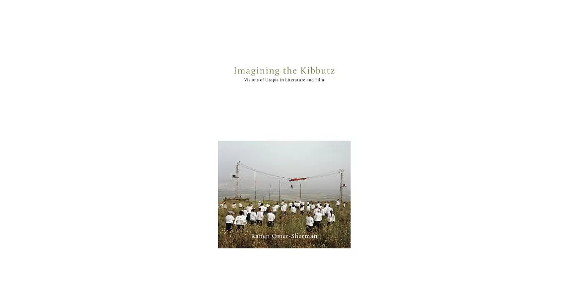 Imagining the Kibbutz: Visions of Utopia in Literature and Film | 拾書所