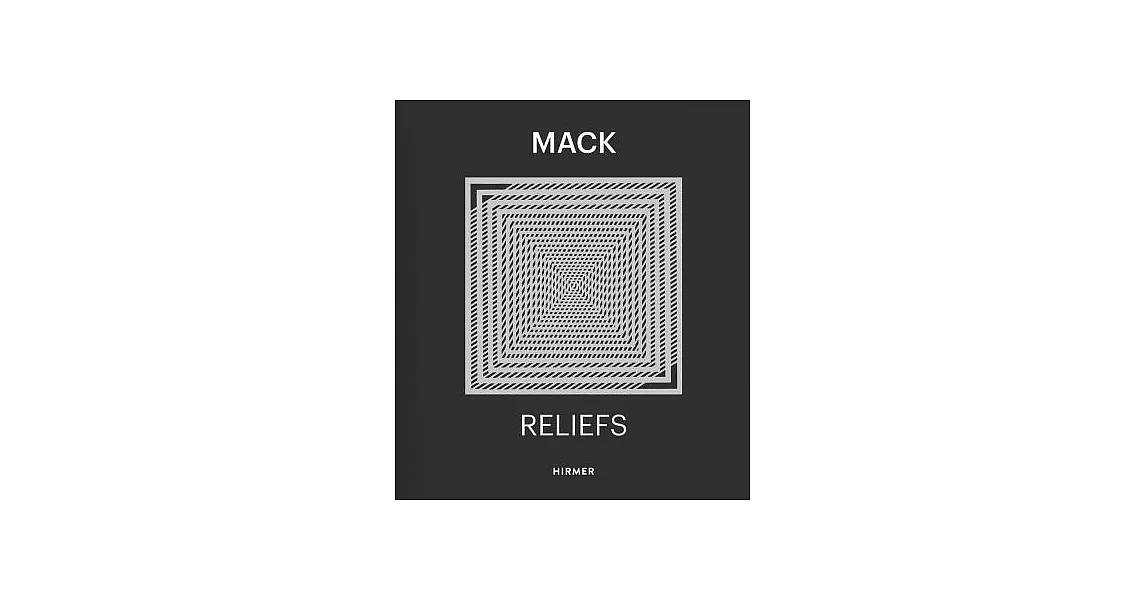 Heinz Mack: Reliefs | 拾書所