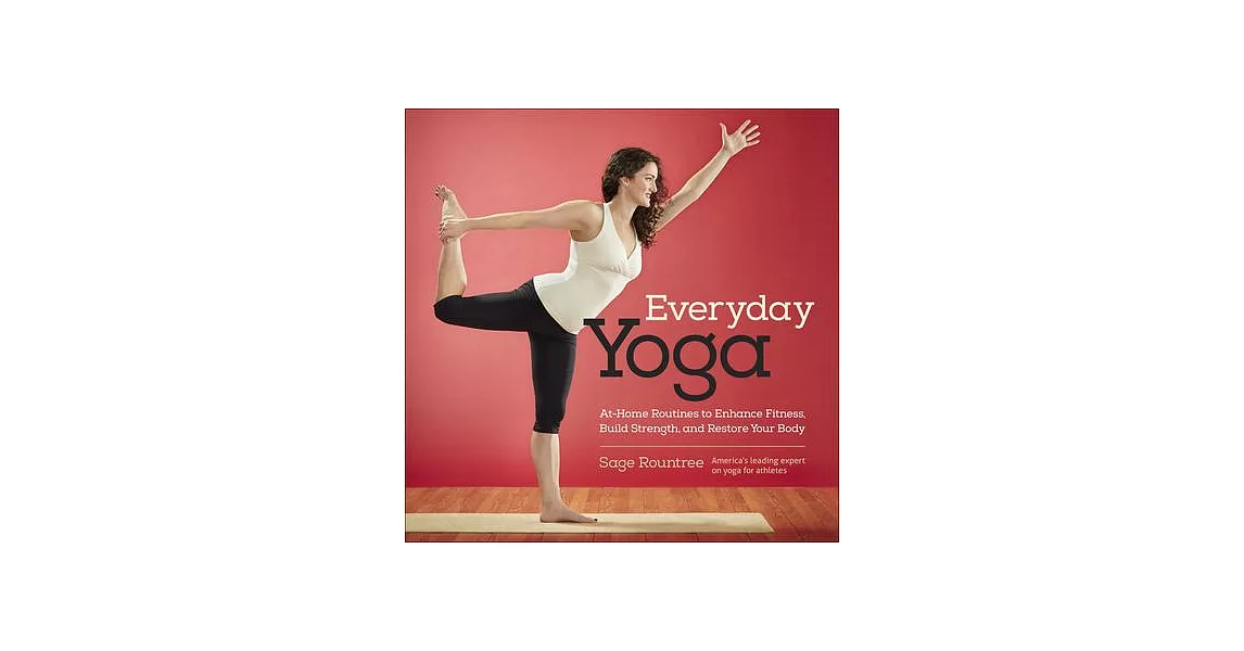 Everyday Yoga: At-Home Routines to Enhance Fitness, Build Strength, and Restore Your Body | 拾書所