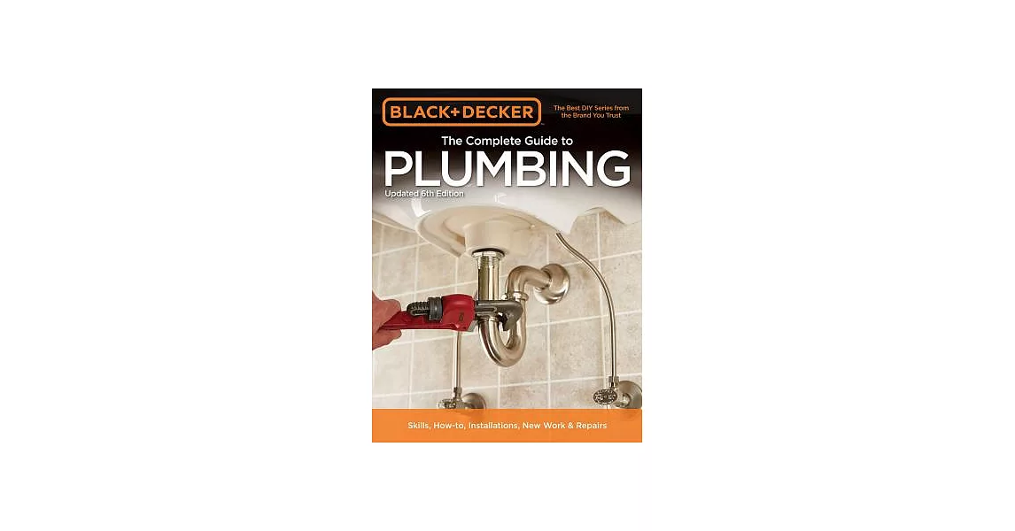 The Complete Guide to Plumbing: Current With 2015-2018 Plumbing Codes | 拾書所