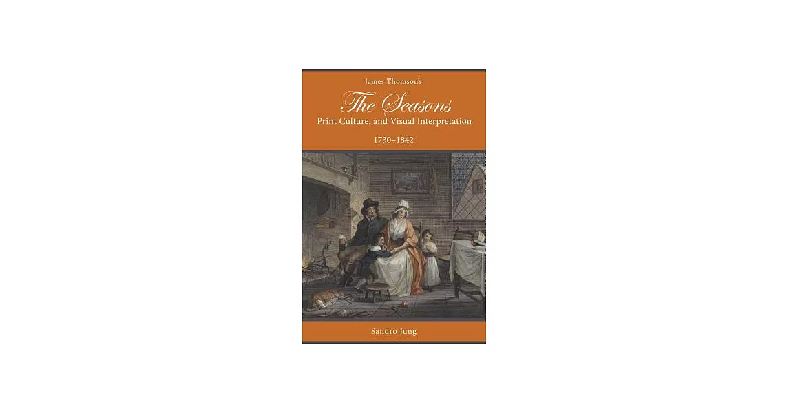 James Thomson’s The Seasons, Print Culture, and Visual Interpretation, 1730-1842 | 拾書所