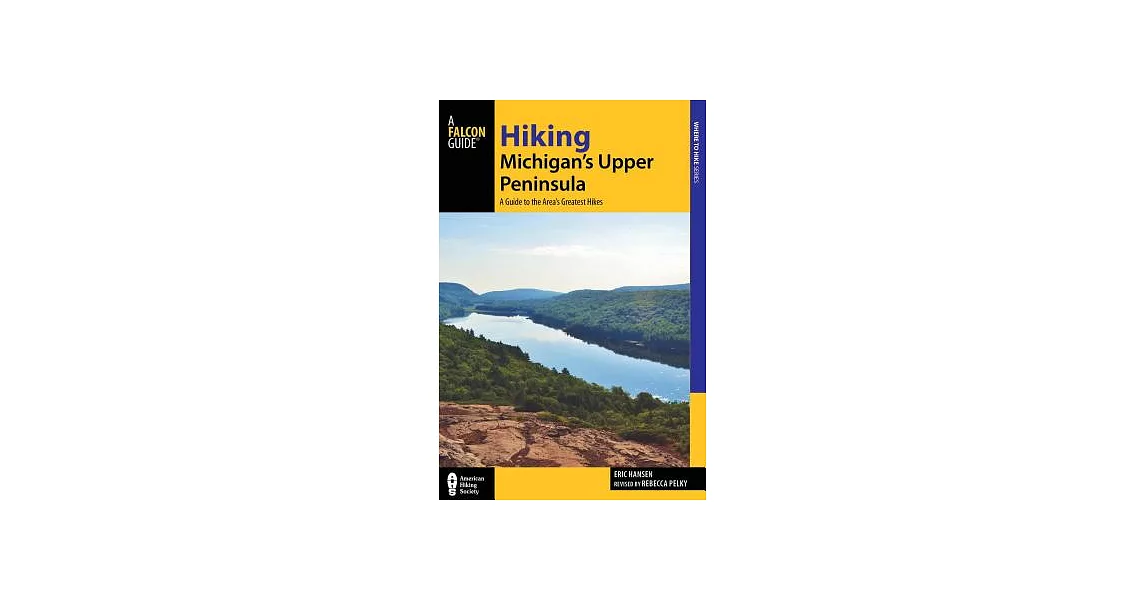 Hiking Michigan’s Upper Peninsula: A Guide to the Area’s Greatest Hikes | 拾書所