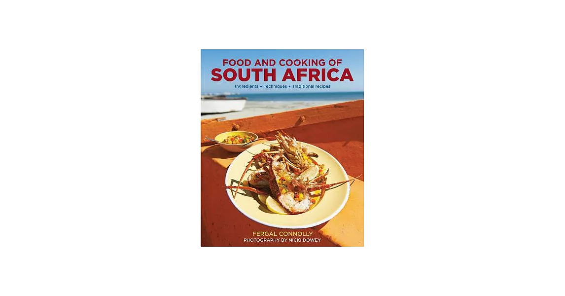 Food and Cooking of South Africa: Ingredients, Techniques, Traditional Recipes | 拾書所