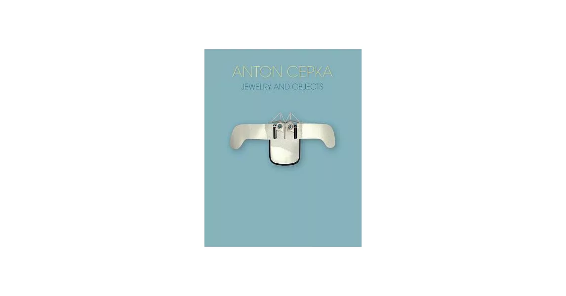 Anton Cepka: Jewellery and Objects | 拾書所