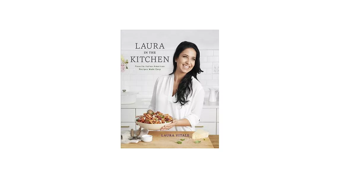 Laura in the Kitchen: Favorite Italian-American Recipes Made Easy | 拾書所