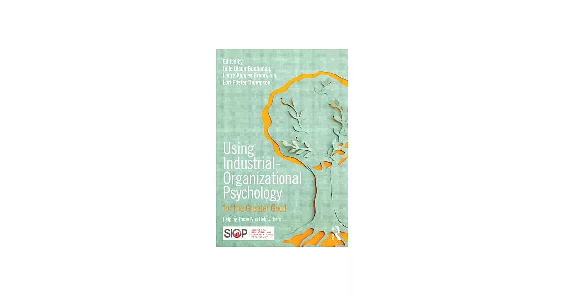 Using Industrial-Organizational Psychology for the Greater Good: Helping Those Who Help Others | 拾書所