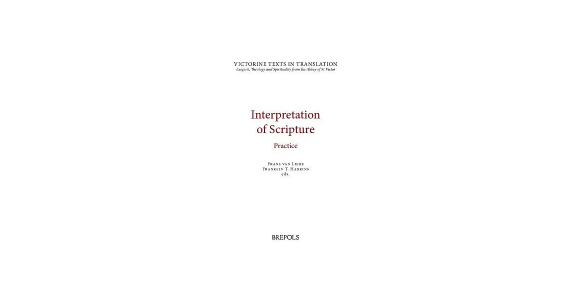 Interpretation of Scripture: Practice: A Selection of Works of Hugh, Andrew, Richard, and Leontius of St Victor, and of Robert of Melun, Peter Come | 拾書所