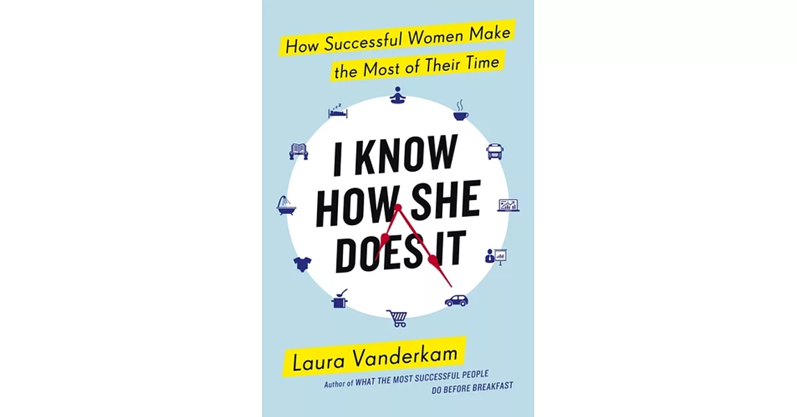 I Know How She Does It: How Successful Women Make the Most of their Time | 拾書所