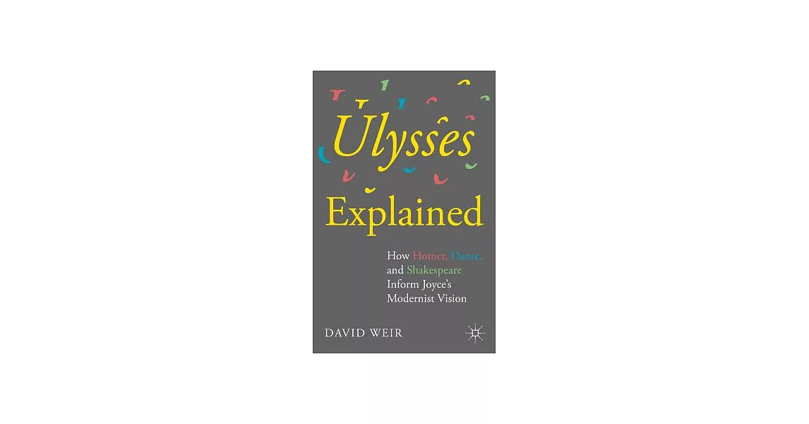 Ulysses Explained: How Homer, Dante, and Shakespeare Inform Joyce’s Modernist Vision | 拾書所