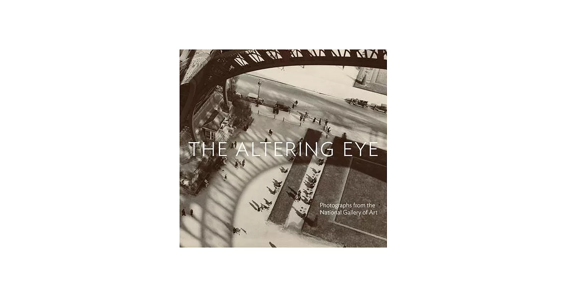 The Altering Eye: Photographs from the National Gallery of Art | 拾書所