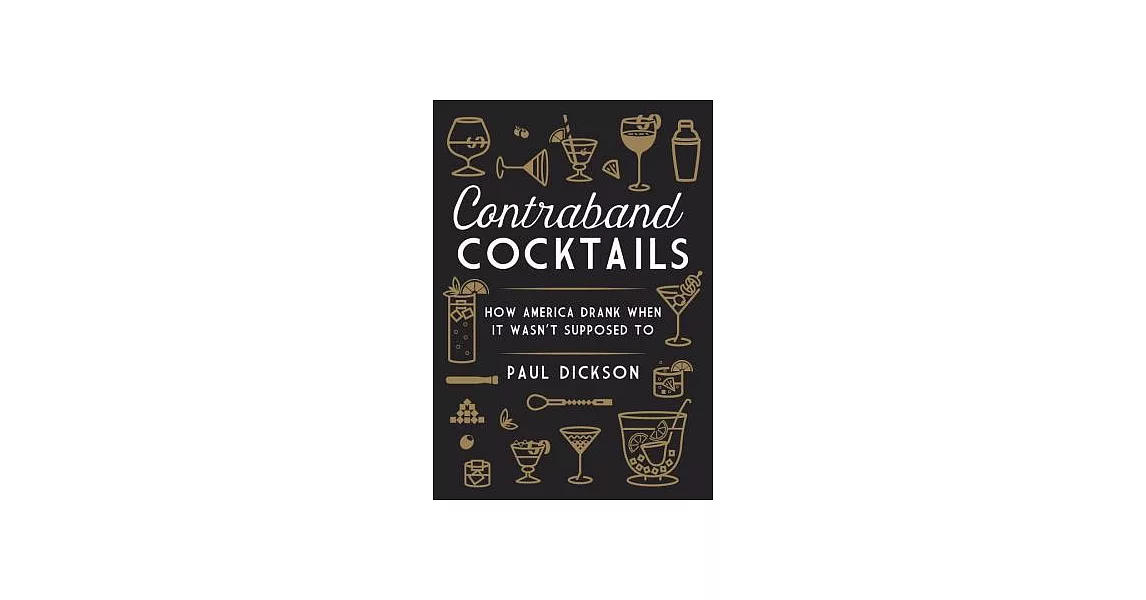 Contraband Cocktails: How America Drank When It Wasn’t Suppose to | 拾書所