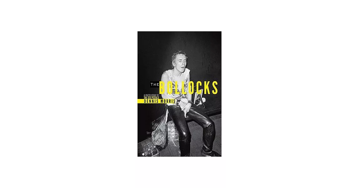 The Bollocks: A Photo Essay of the Sex Pistols | 拾書所