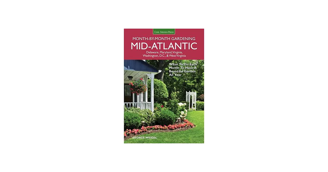 Mid-Atlantic Month-by-Month Gardening: What to Do Each Month to Have a Beautiful Garden All Year | 拾書所