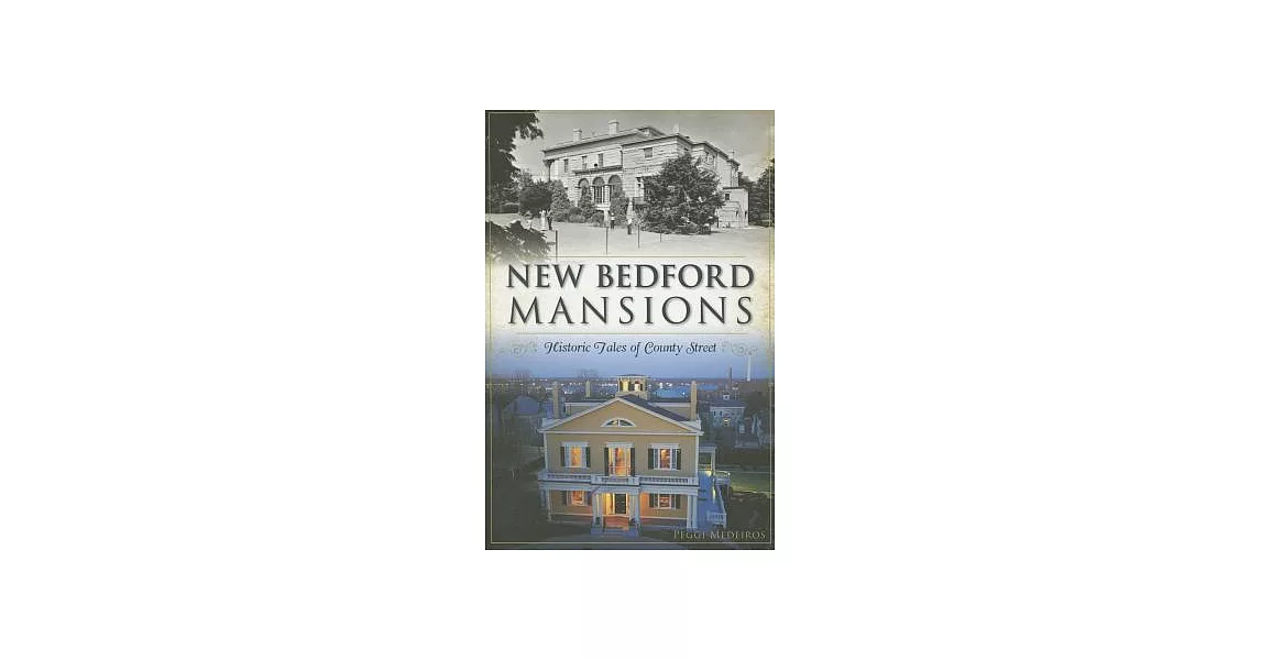 New Bedford Mansions: Historic Tales of County Street | 拾書所