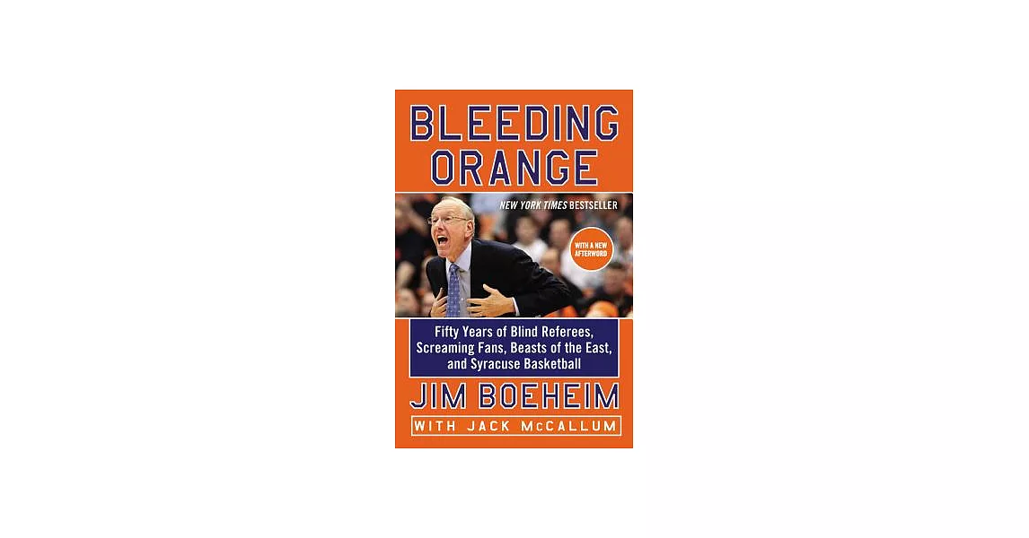 Bleeding Orange: Fifty Years of Blind Referees, Screaming Fans, Beasts of the East, and Syracuse Basketball | 拾書所