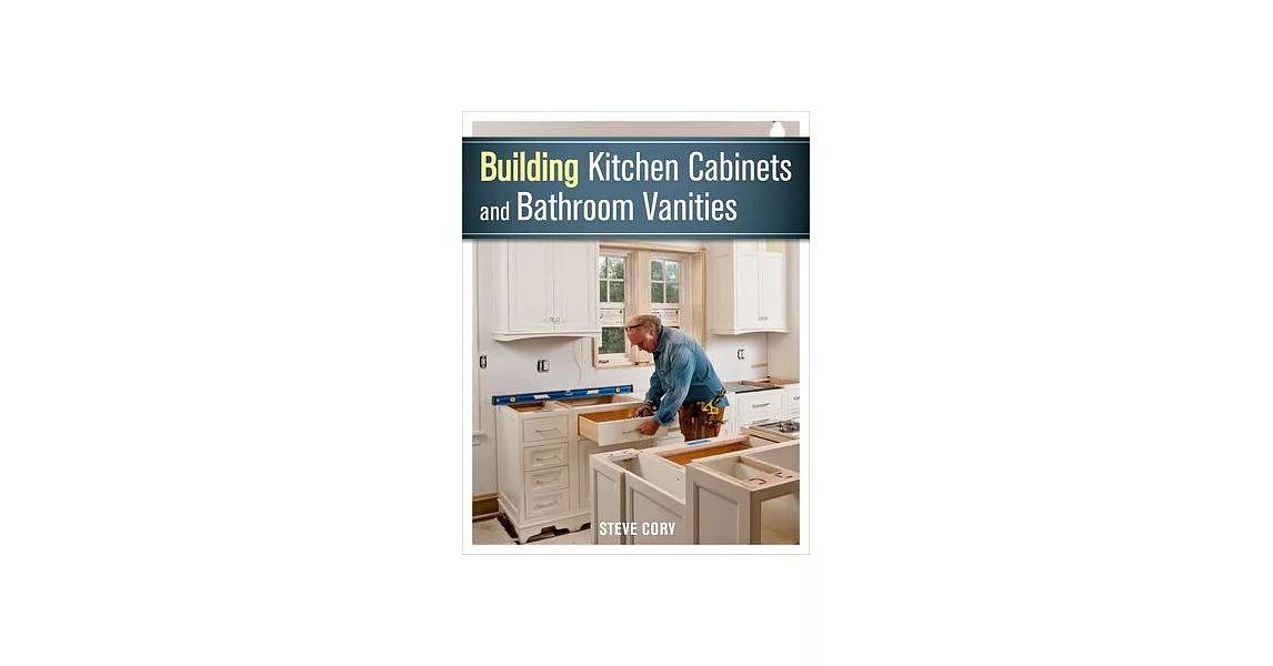 Building Kitchen Cabinets and Bathroom Vanities | 拾書所