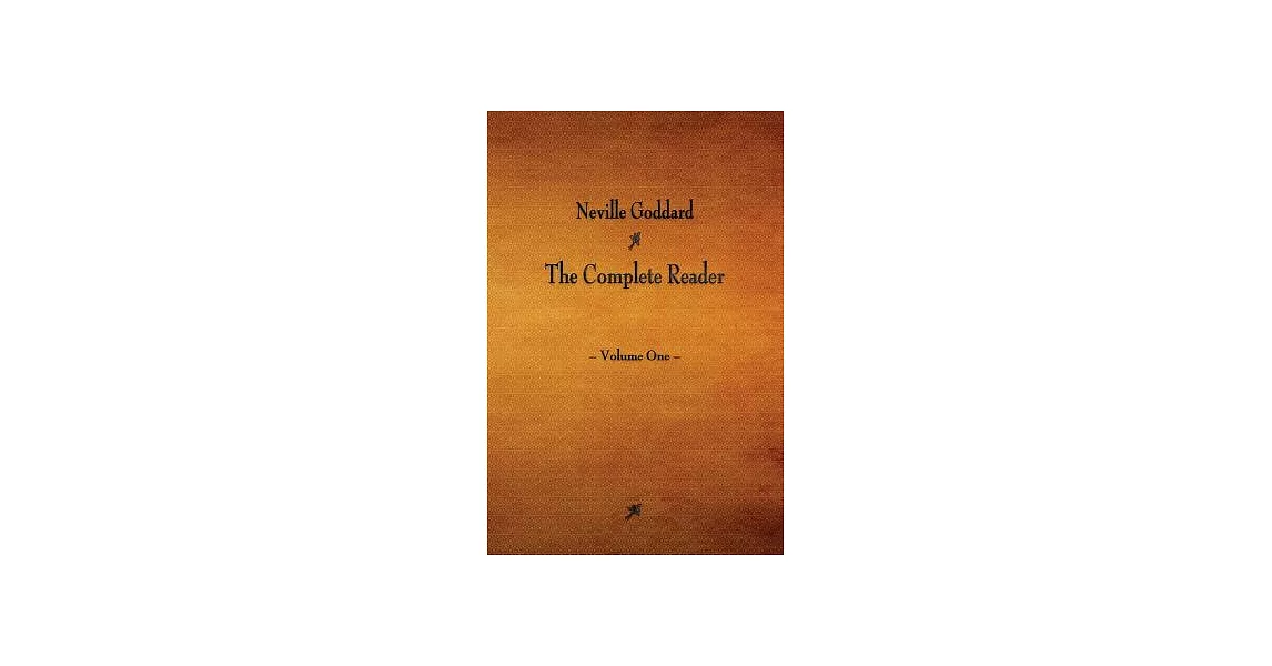 Neville Goddard: The Complete Reader - Volume One | 拾書所