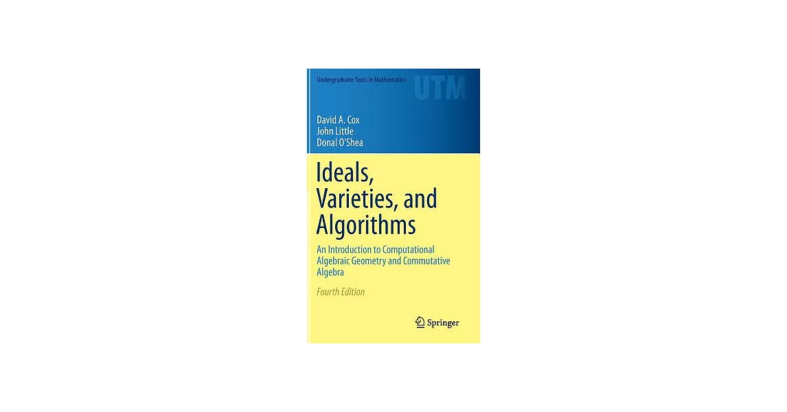 Ideals, Varieties, and Algorithms: An Introduction to Computational Algebraic Geometry and Commutative Algebra | 拾書所