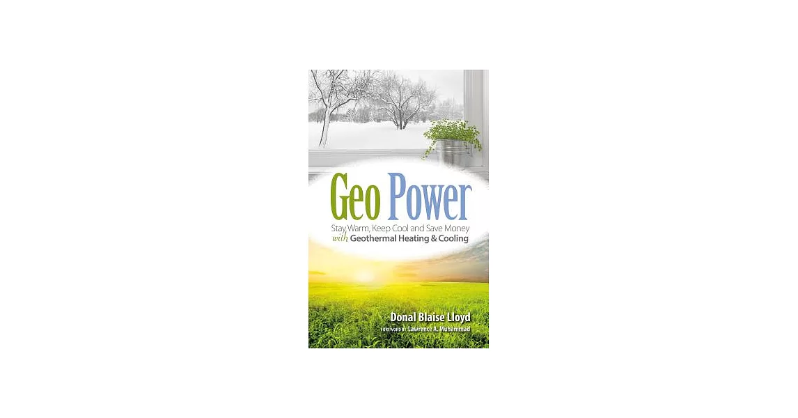 Geo Power: Stay Warm, Keep Cool and Save Money with Geothermal Heating & Cooling | 拾書所