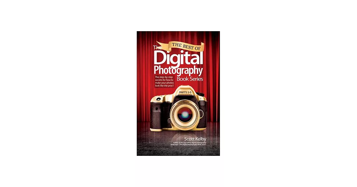 The Best of the Digital Photography Book Series: The Step-By-Step Secrets for How to Make Your Photos Look Like the Pros’! | 拾書所