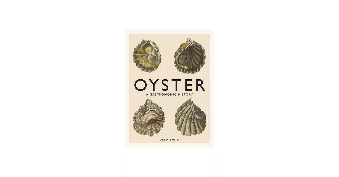 Oyster: A Gastronomic History (with Recipes) | 拾書所