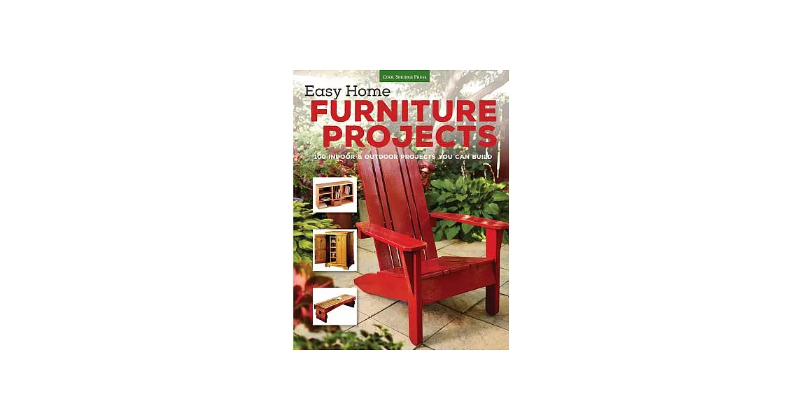 Easy Home Furniture Projects: 100 Indoor & Outdoor Projects You Can Build | 拾書所