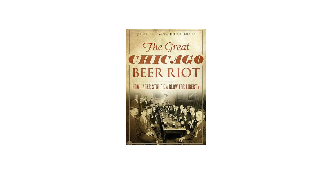The Great Chicago Beer Riot: How Lager Struck a Blow for Liberty | 拾書所