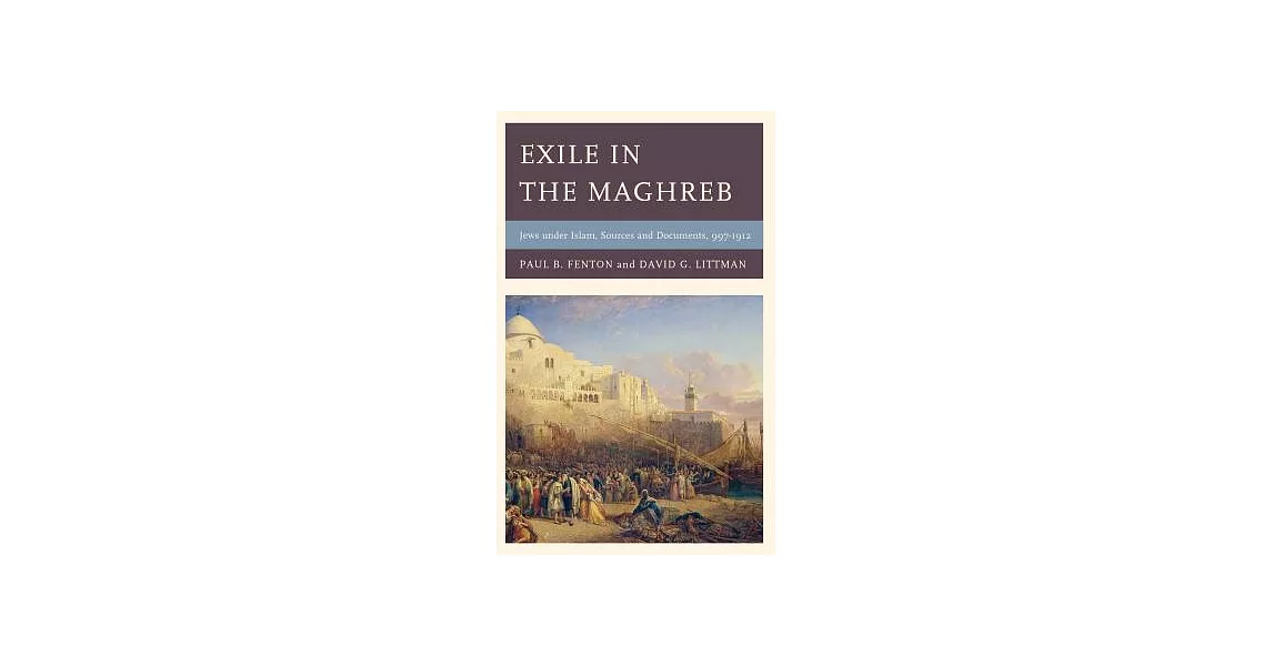 Exile in the Maghreb: Jews Under Islam: Sources and Documents, 997–1912 | 拾書所