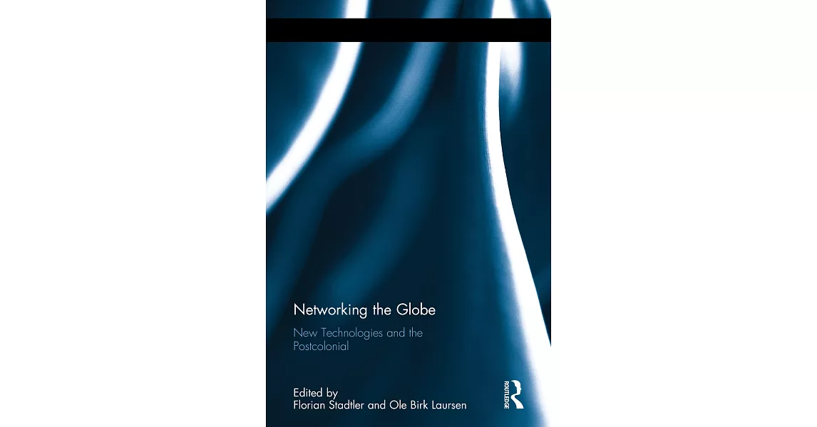 Networking the Globe: New Technologies and the Postcolonial | 拾書所