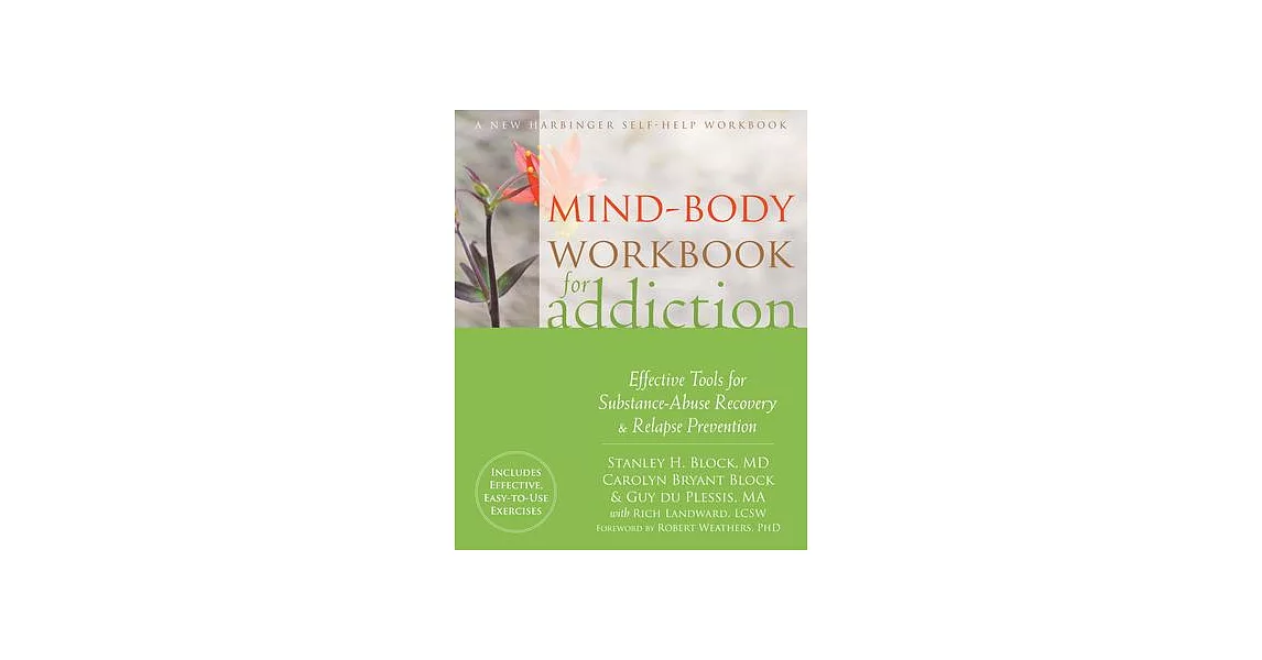 Mind-Body Workbook for Addiction: Effective Tools for Substance-Abuse Recovery and Relapse Prevention | 拾書所