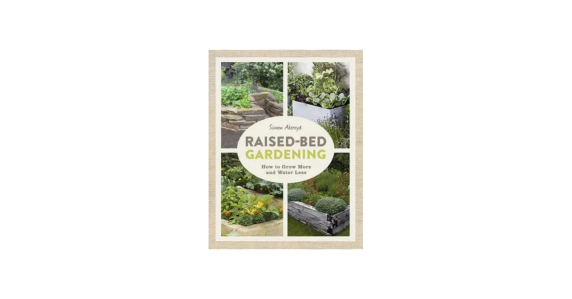 Raised-Bed Gardening: How to Grow More in Less Space | 拾書所