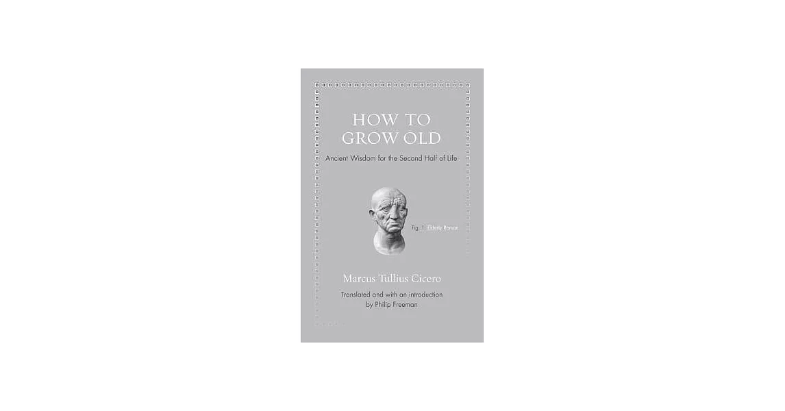 How to Grow Old: Ancient Wisdom for the Second Half of Life | 拾書所