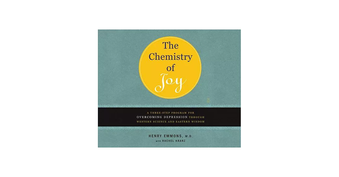 The Chemistry of Joy: A Three-Step Program for Overcoming Depression Through Western Science and Eastern Wisdom | 拾書所