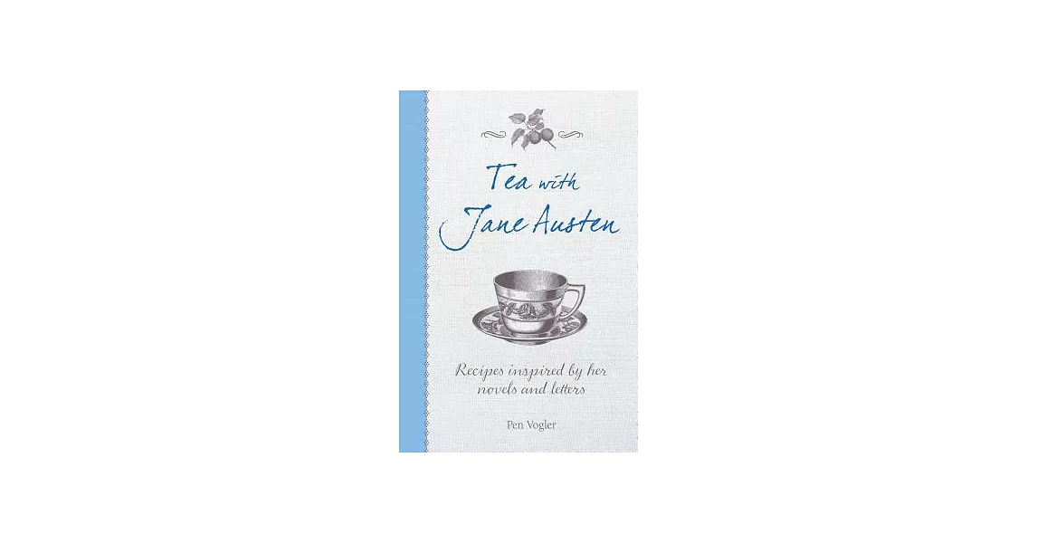 Tea with Jane Austen: Recipes Inspired by Her Novels and Letters | 拾書所