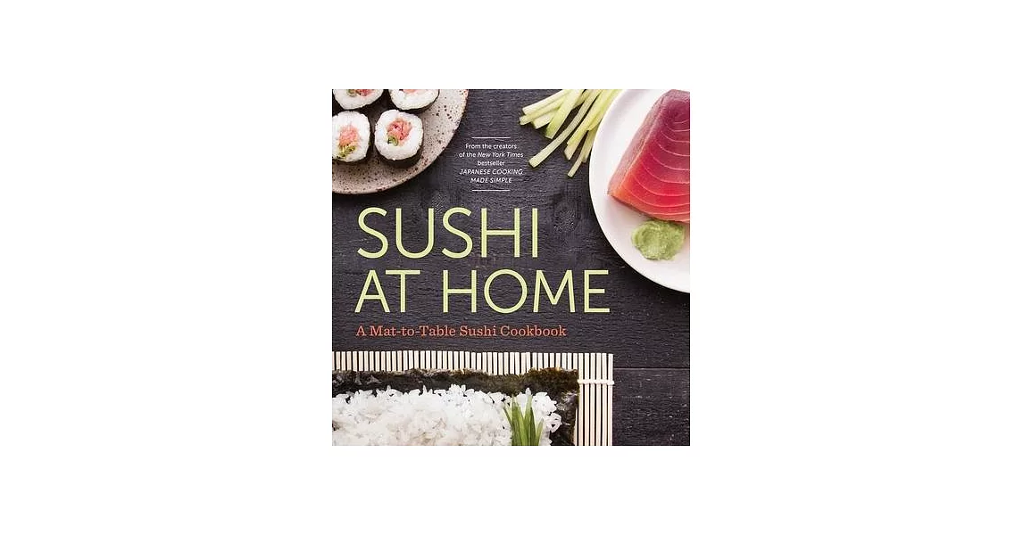 Sushi at Home: A Mat-To-Table Sushi Cookbook | 拾書所
