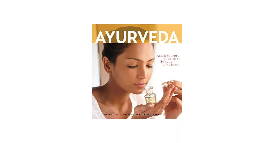 Ayurveda: Asian Secrets of Wellness, Beauty and Balance | 拾書所