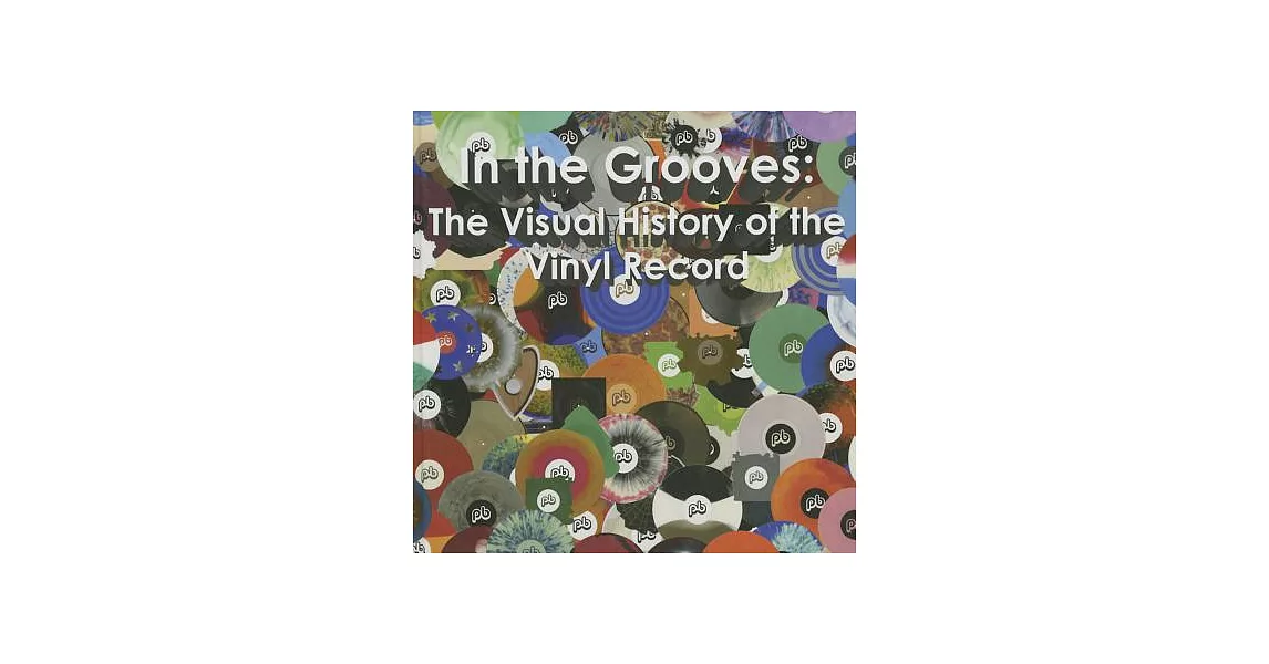 In the Grooves: The Visual History of the Vinyl Record | 拾書所
