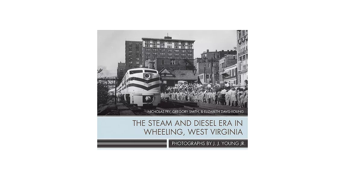 The Steam and Diesel Era in Wheeling, West Virginia | 拾書所