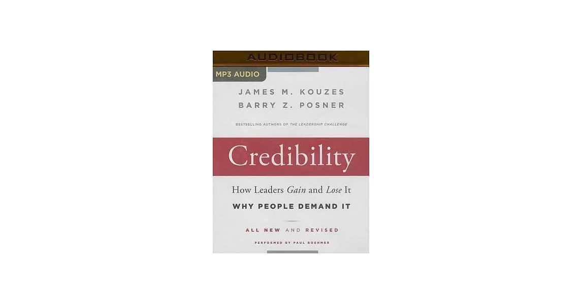 Credibility: How Leaders Gain and Lose It, Why People Demand It | 拾書所