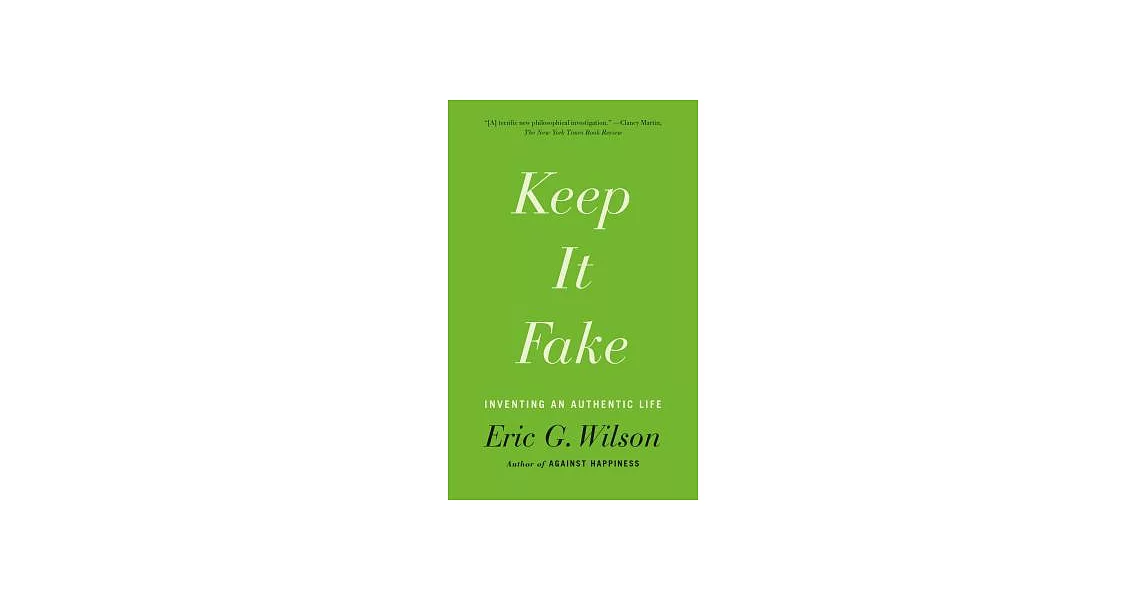 Keep It Fake: Inventing an Authentic Life | 拾書所