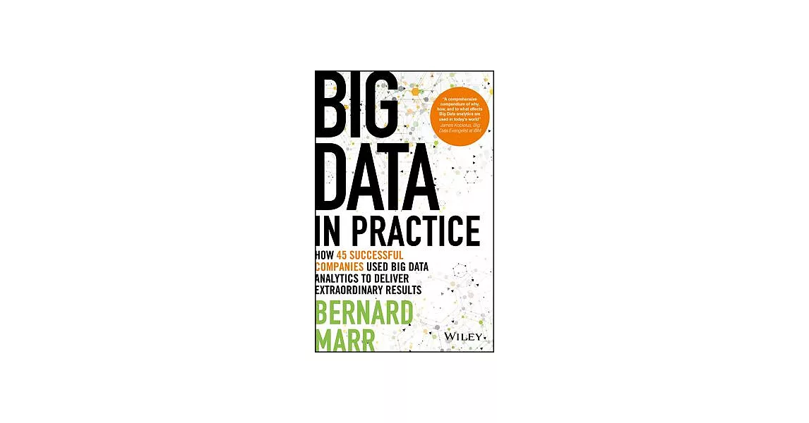 Big Data in Practice: How 45 Successful Companies Used Big Data Analytics to Deliver Extraordinary Results | 拾書所