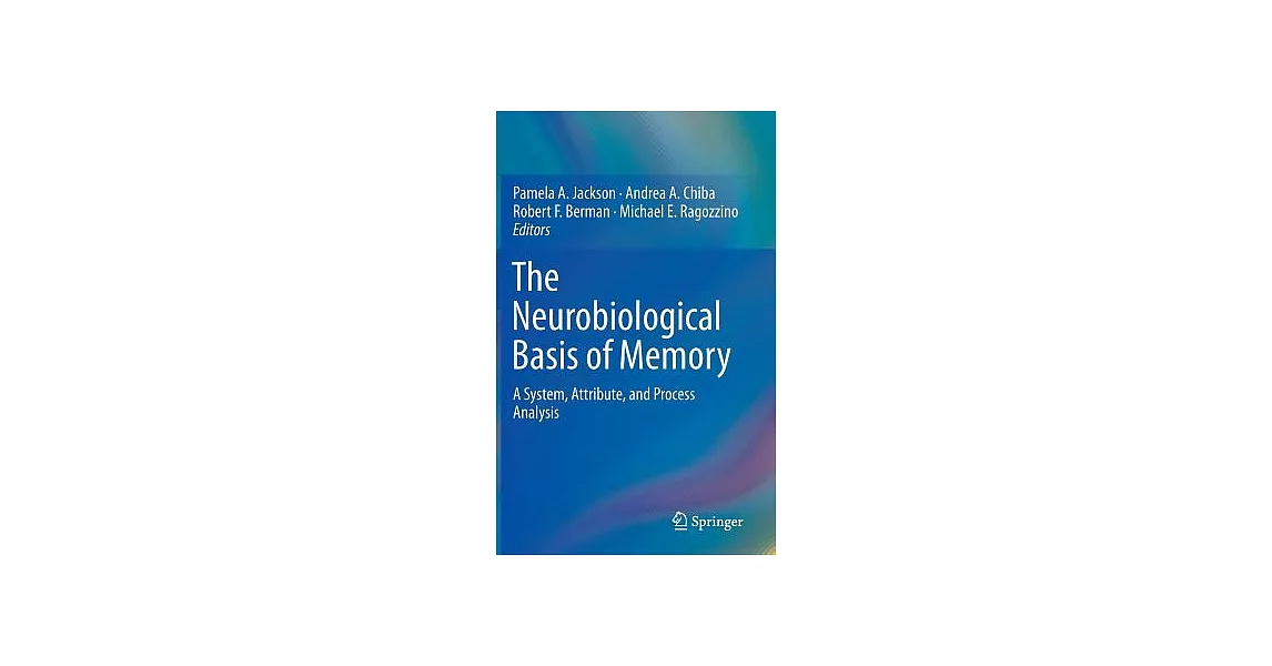 The Neurobiological Basis of Memory: A System, Attribute, and Process Analysis | 拾書所