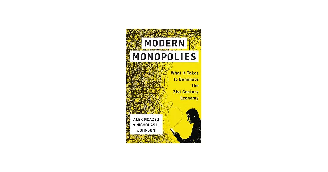 Modern Monopolies: What It Takes to Dominate the 21st-Century Economy | 拾書所