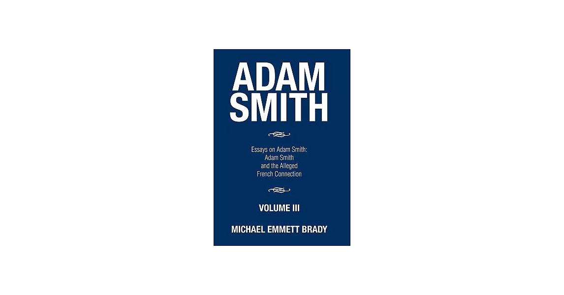 Adam Smith: Essays on Adam Smith: Adam Smith and the Alleged French Connection | 拾書所