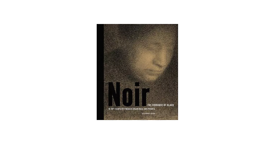 Noir: The Romance of Black in 19th-Century French Drawings and Prints | 拾書所