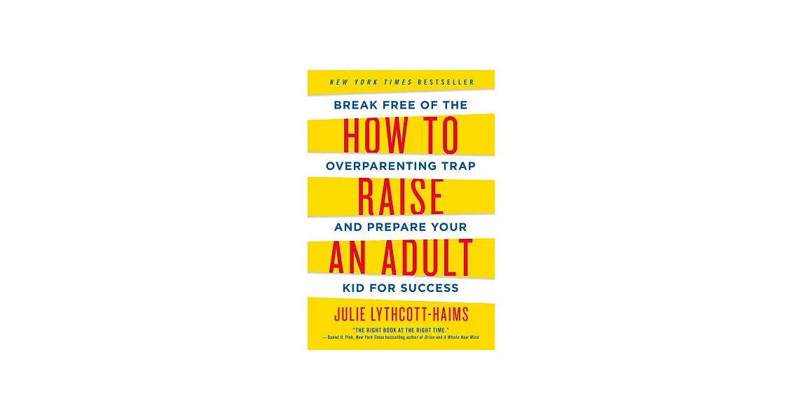 How to Raise an Adult: Break Free of the Overparenting Trap and Prepare Your Kid for Success | 拾書所